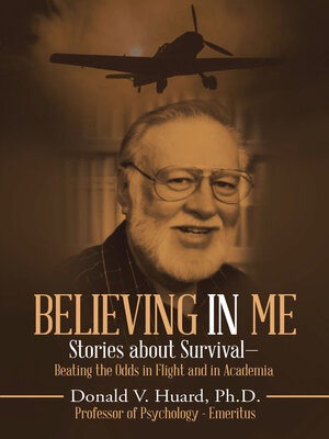 cover image of Believing	In Me: Stories About Survival—Beating the Odds in Flight and in Academia